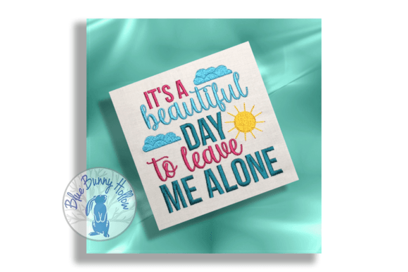 Beautiful Day to Leave Me Alone Embroidery Review